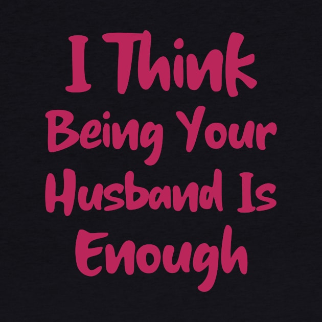 I Think Being Your Husband Is Enough by Istanbul